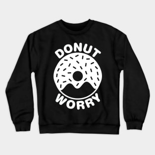 Donut Worry - White Crewneck Sweatshirt